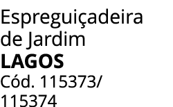Espregui adeira de Jardim LAGOS C d. 115373/ 115374 