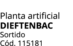 Planta artificial DIEFTENBAC Sortido C d. 115181
