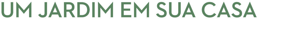 Um Jardim Em sUa CASA