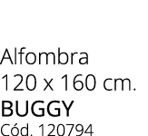 Alfombra 120 x 160 cm. buggy C d. 120794