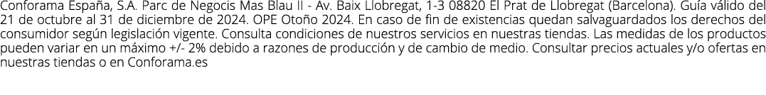 Conforama Espa a, S.A. Parc de Negocis Mas Blau II - Av. Baix Llobregat, 1-3 08820 El Prat de Llobregat (Barcelona). ...