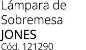 L mpara de Sobremesa JONES C d. 121290