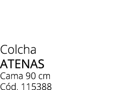 Colcha atenas Cama 90 cm C d. 115388