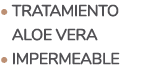 • Tratamiento aloe vera • Impermeable