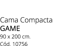 Cama Compacta game 90 x 200 cm. C d. 10756