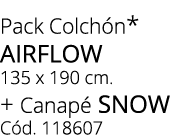 Pack Colch n* airflow 135 x 190 cm. + Canap  snow C d. 118607