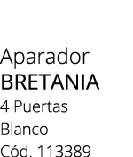 Aparador BRETANIA 4 Puertas Blanco C d. 113389