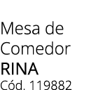 Mesa de Comedor rina C d. 119882