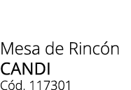 Mesa de Rinc n CANDI C d. 117301