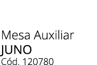 Mesa Auxiliar JUNO C d. 120780