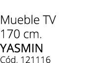 Mueble TV 170 cm. yasmin C d. 121116