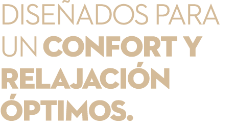 Dise ados para un confort y relajaci n ptimos.