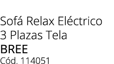 Sof Relax El ctrico 3 Plazas Tela BREE C d. 114051