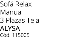 Sof Relax Manual 3 Plazas Tela ALYSA C d. 115005