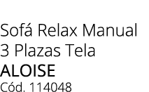 Sof Relax Manual 3 Plazas Tela ALOISE C d. 114048