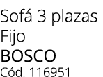 Sof 3 plazas Fijo bosco C d. 116951