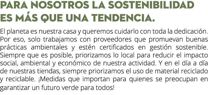 PARA NOSOTROS LA SOSTENIBILIDAD ES M S QUE UNA TENDENCIA. El planeta es nuestra casa y queremos cuidarlo con toda la ...