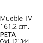 Mueble TV 161,2 cm. peta C d. 121344 