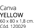 Canva YELLOW 60 x 80 x 1,8 cm. C d. 120029