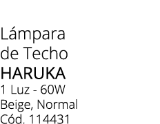 L mpara de Techo HARUKA 1 Luz - 60W Beige, Normal C d. 114431