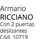 Armario ricciano Con 2 puertas deslizantes C d. 10719