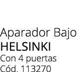 Aparador Bajo HELSINKI Con 4 puertas C d. 113270