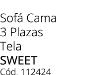 Sof Cama 3 Plazas Tela SWEET C d. 112424