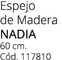 Espejo de Madera NADIA 60 cm. C d. 117810