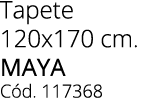 Tapete 120x170 cm. MAYA C d. 117368
