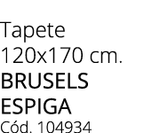 Tapete 120x170 cm. BRUSELS ESPIGA C d. 104934
