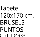 Tapete 120x170 cm. BRUSELS PUNTOS C d. 104933