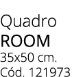 Quadro room 35x50 cm. C d. 121973