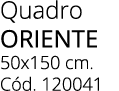 Quadro Oriente 50x150 cm. C d. 120041