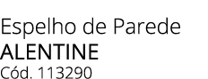 Espelho de Parede Alentine C d. 113290