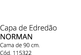 Capa de Edred o NORMAN Cama de 90 cm. C d. 115322