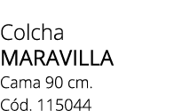 Colcha MARAVILLA Cama 90 cm. C d. 115044