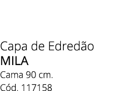 Capa de Edred o MILA Cama 90 cm. C d. 117158