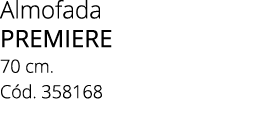 Almofada premiere 70 cm. C d. 358168