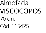 Almofada viscocopos 70 cm. C d. 115425