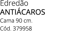 Edred o AnTi caros Cama 90 cm. C d. 379958