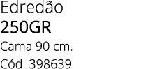 Edred o 250GR Cama 90 cm. C d. 398639