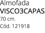 Almofada VISCO3CAPAS 70 cm. C d. 121918