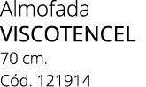 Almofada VISCOTENCEL 70 cm. C d. 121914