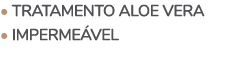 • Tratamento aloe vera • Imperme vel