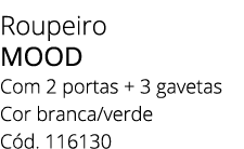 Roupeiro MOOD Com 2 portas + 3 gavetas Cor branca/verde C d. 116130