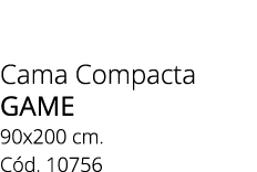 Cama Compacta game 90x200 cm. C d. 10756