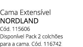 Cama Extens vel NORDLAND C d. 115606 Dispon vel Pack 2 colch es para a cama. C d. 116742