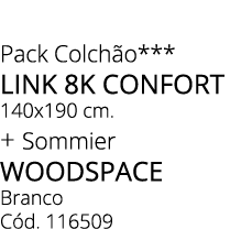 Pack Colch o*** link 8k confort 140x190 cm. + Sommier woodspace Branco C d. 116509