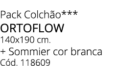 Pack Colch o*** ORTOFLOW 140x190 cm. + Sommier cor branca C d. 118609