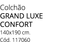 Colch o grand luxe confort 140x190 cm. C d. 117060